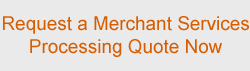 Request a Merchant Services Processing Quote